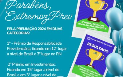 ExtremozPREV conquista o 1º Prêmio de Responsabilidade Previdenciária, ficando em 12º lugar a nível de Brasil e 3° lugar no RN e 2° Prémio em Investimentos ficando em 15° lugar a nível de Brasil e em 3° lugar a nível de Estado do RN